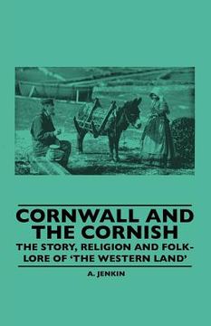 portada cornwall and the cornish - the story, religion and folk-lore of 'the western land' (en Inglés)