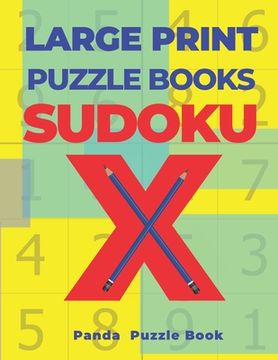 portada Large Print Puzzle Books Sudoku X: 200 Mind Teaser Puzzles Sudoku X - Brain Games Book For Adults (en Inglés)