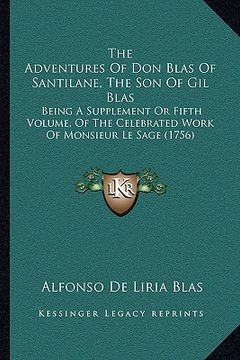 portada the adventures of don blas of santilane, the son of gil blas: being a supplement or fifth volume, of the celebrated work of monsieur le sage (1756)