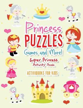 portada Princess Puzzles Games and More! Super Princess Activity Book (en Inglés)