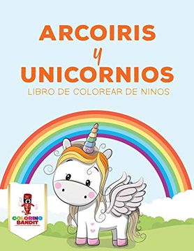portada Arcoiris y Unicornios: Libro de Colorear de Niños