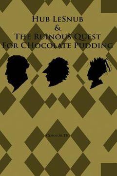 portada Hub LeSnub & The Ruinous Quest For Chocolate Pudding (en Inglés)