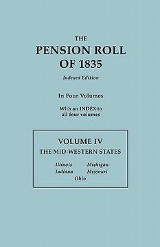 portada the pension roll of 1835. in four volumes. volume iv: the mid-western states: illinois, indiana, michigan, missouri, ohio. with an index to all four v (en Inglés)