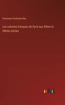 portada Les colonies franques de Syrie aux XIIme et XIIIme siècles (in French)