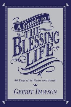 portada a guide to the blessing life: 40 days of scripture and prayer