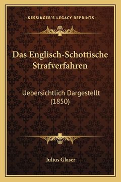 portada Das Englisch-Schottische Strafverfahren: Uebersichtlich Dargestellt (1850) (en Alemán)