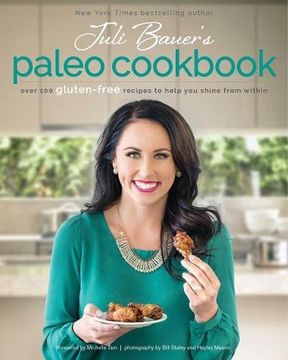 portada Juli Bauer's Paleo Cookbook: Over 100 Gluten-Free Recipes to Help You Shine from Within
