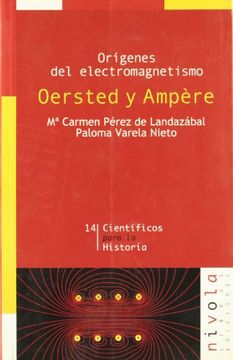 Orígenes del electromagnetismo. Oersted y Ampère (Científicos para la Historia) (in Spanish)