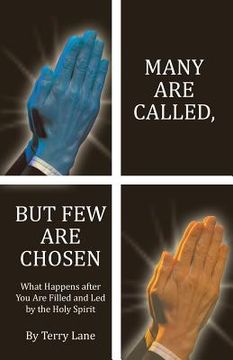 portada Many Are Called, But Few Are Chosen: What Happens After You Are Filled and Led by the Holy Spirit (in English)
