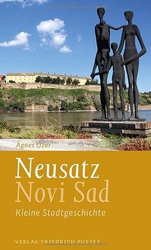 portada Neusatz / Novi Sad: Kleine Stadtgeschichte. Mit Einem Literarischen Essay von Lászlo Végel (Kleine Stadtgeschichten) (en Alemán)