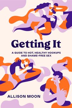 portada Getting it: A Guide to Hot, Healthy Hookups and Shame-Free sex (in English)