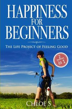 portada Happiness for beginners: 2 Manuscripts - The Life Project of Feeling Good (en Inglés)