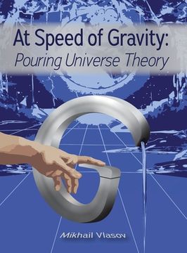 portada At Speed of Gravity: Pouring Universe Theory
