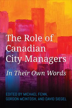 portada The Role of Canadian City Managers: In Their Own Words (en Inglés)