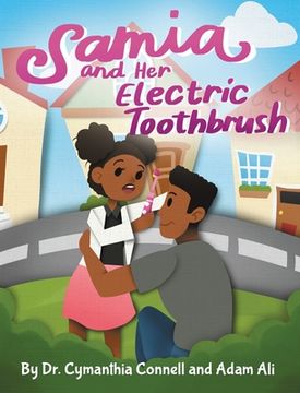 portada Samia and Her Electric Toothbrush: Make brushing your child's teeth more fun and educational with this Dentist approved book. (in English)