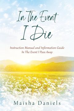 portada In The Event I Die: Instruction Manual and Information Guide In The Event I Pass Away 