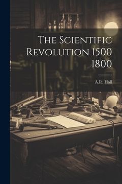portada The Scientific Revolution 1500 1800 (en Inglés)