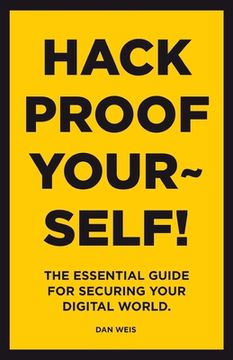 portada Hack Proof Yourself!: The essential guide for securing your digital world (en Inglés)