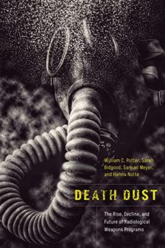 portada Death Dust: The Rise, Decline, and Future of Radiological Weapons Programs (in English)