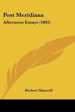 portada post meridiana: afternoon essays (1895) (en Inglés)