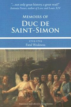 portada Memoirs of duc de Saint-Simon, 1715-1723: Fatal Weakness 