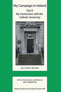 portada My Campaign in Ireland Volume ii. My Connection With the Catholic University (Xvii) (Newman Millennium Edition Volume Xvii) (en Inglés)