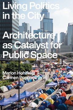 portada Living Politics in the City: Architecture as Catalyst for Public Space (in English)