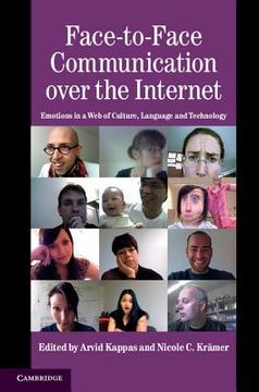 portada Face-To-Face Communication Over the Internet Hardback (Studies in Emotion and Social Interaction) (en Inglés)