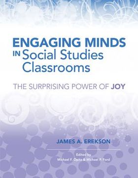 portada Engaging Minds in Social Studies Classrooms: The Surprising Power of Joy (en Inglés)
