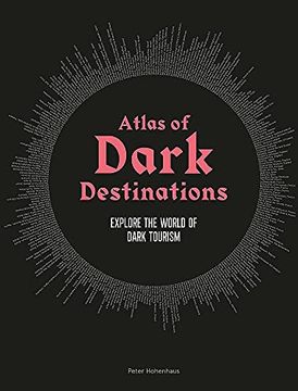 portada Atlas of Dark Destinations: Explore the World of Dark Tourism (en Inglés)