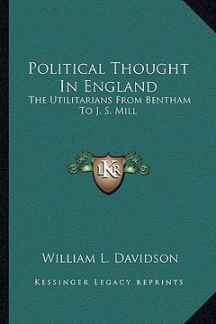 portada political thought in england: the utilitarians from bentham to j. s. mill (en Inglés)