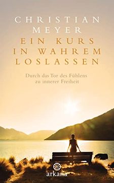 portada Ein Kurs in Wahrem Loslassen: Durch das tor des Fühlens zu Innerer Freiheit (in German)