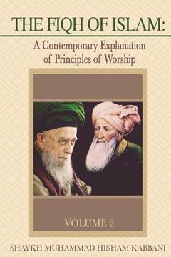 portada The Fiqh of Islam: A Contemporary Explanation of Principles of Worship, Volume 2 (en Inglés)
