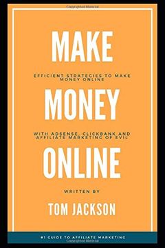 portada Make Money Online: Efficient Strategies to Make Money Online With Adsense, Clickbank and Affiliate Marketing of Evil (in English)