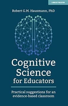 portada Cognitive Science for Educators: Practical Suggestions for an Evidence-Based Classroom (en Inglés)