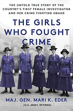 portada The Girls who Fought Crime: The Untold True Story of the Country’S First Female Investigator and her Crime Fighting Squad (en Inglés)