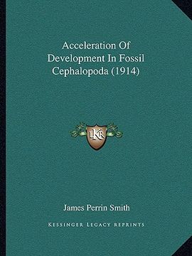 portada acceleration of development in fossil cephalopoda (1914) (en Inglés)