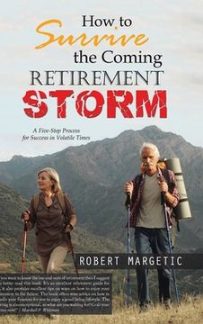 portada How to Survive the Coming Retirement Storm: A Five-Step Process for Success in Volatile Times (in English)