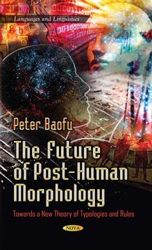 portada The Future of Post-Human Morphology: Towards a new Theory of Typologies and Rules (en Inglés)