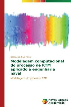 portada Modelagem computacional do processo de RTM aplicado à engenharia naval: Modelagem do processo RTM (en Portugués)