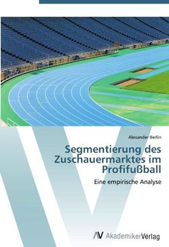 portada Segmentierung des Zuschauermarktes im Profifußball: Eine Empirische Analyse