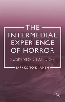 portada The Intermedial Experience of Horror: Suspended Failures (en Inglés)