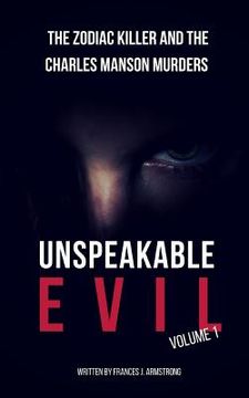 portada Unspeakable Evil Volume 1: The Zodiac Killer and the Charles Manson Murders - 2 Books in 1 (en Inglés)
