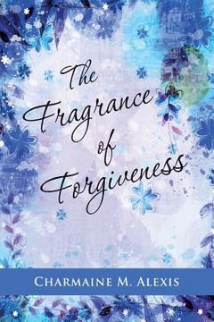 portada The Fragrance of Forgiveness