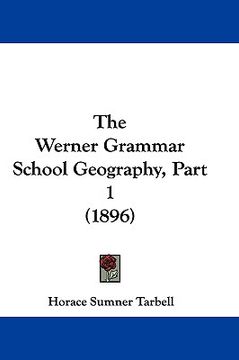 portada the werner grammar school geography, part 1 (1896) (in English)
