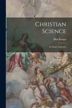 portada Christian Science: Its Divine Authority (in English)