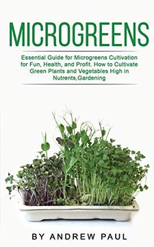 portada Microgreens: Essential Guide for Microgreens Cultivation for Fun, Health, and Profit. How to Cultivate Green Plants and Vegetables High in Nutrients,Gardening (in English)