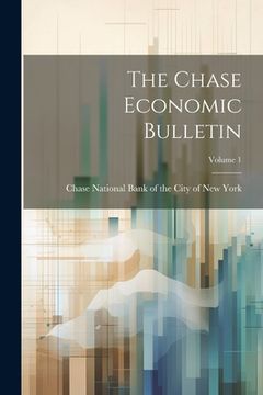 portada The Chase Economic Bulletin; Volume 1 (en Inglés)