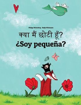 portada Kya maim choti hum? ¿Soy pequeña?: Hindi-Spanish (Español): Children's Picture Book (Bilingual Edition) (en Hindi)