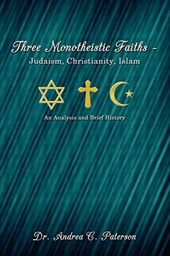 portada Three Monotheistic Faiths - Judaism, Christianity, Islam: An Analysis and Brief History (en Inglés)